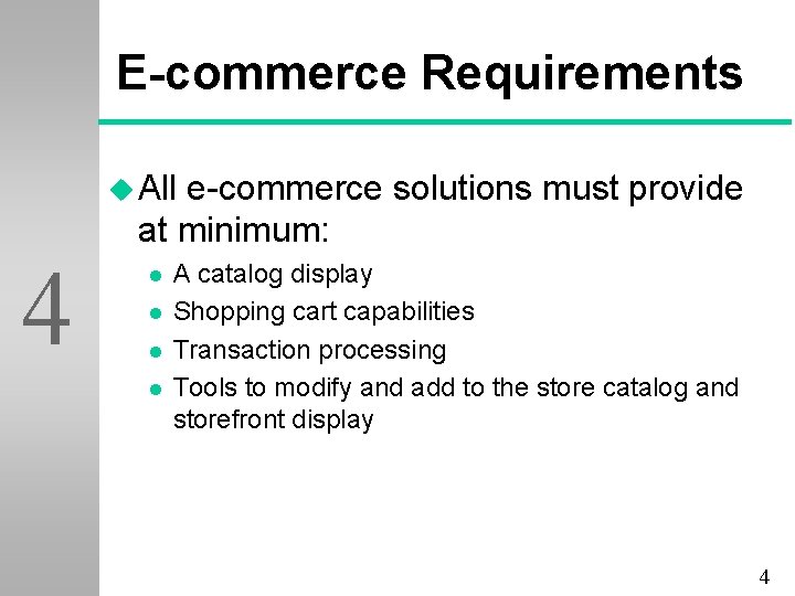 E-commerce Requirements u All e-commerce solutions must provide at minimum: 4 l l A