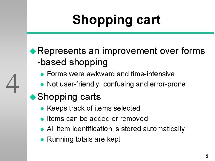 Shopping cart u Represents an improvement over forms -based shopping 4 l l Forms