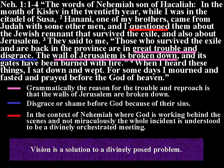 Neh. 1: 1 -4 “The words of Nehemiah son of Hacaliah: In the month