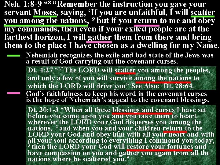 Neh. 1: 8 -9 “ 8 “Remember the instruction you gave your servant Moses,