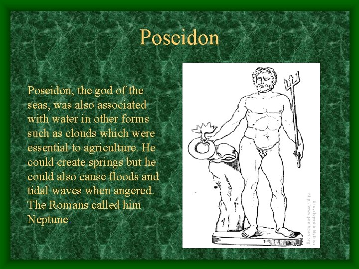 Poseidon, the god of the seas, was also associated with water in other forms