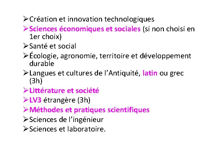 ØCréation et innovation technologiques ØSciences économiques et sociales (si non choisi en 1 er