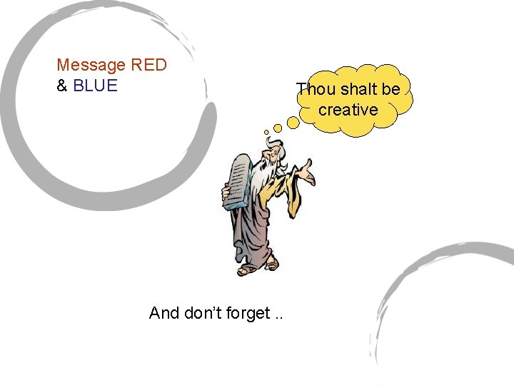 Message RED & BLUE And don’t forget. . Thou shalt be creative 