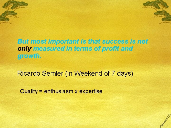 But most important is that success is not only measured in terms of profit