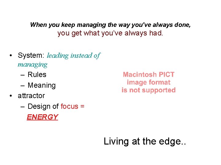 When you keep managing the way you’ve always done, you get what you’ve always
