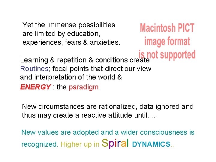 Yet the immense possibilities are limited by education, experiences, fears & anxieties. Learning &