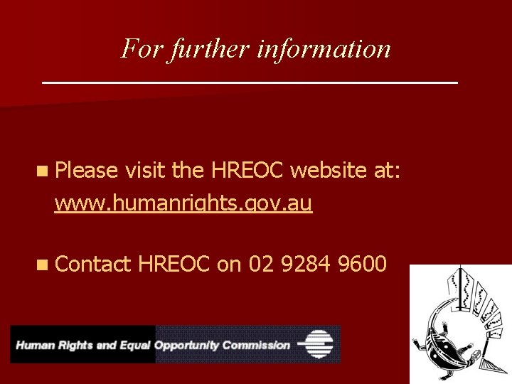 For further information n Please visit the HREOC website at: www. humanrights. gov. au