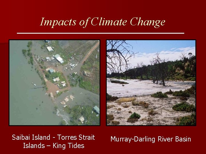 Impacts of Climate Change Saibai Island - Torres Strait Islands – King Tides Murray-Darling