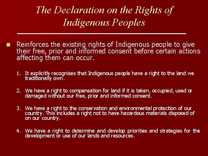 The Declaration on the Rights of Indigenous Peoples n Reinforces the existing rights of