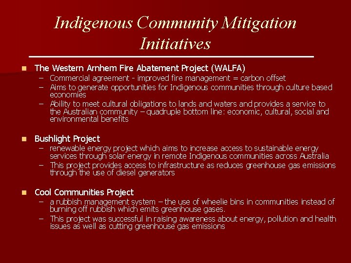 Indigenous Community Mitigation Initiatives n The Western Arnhem Fire Abatement Project (WALFA) n Bushlight