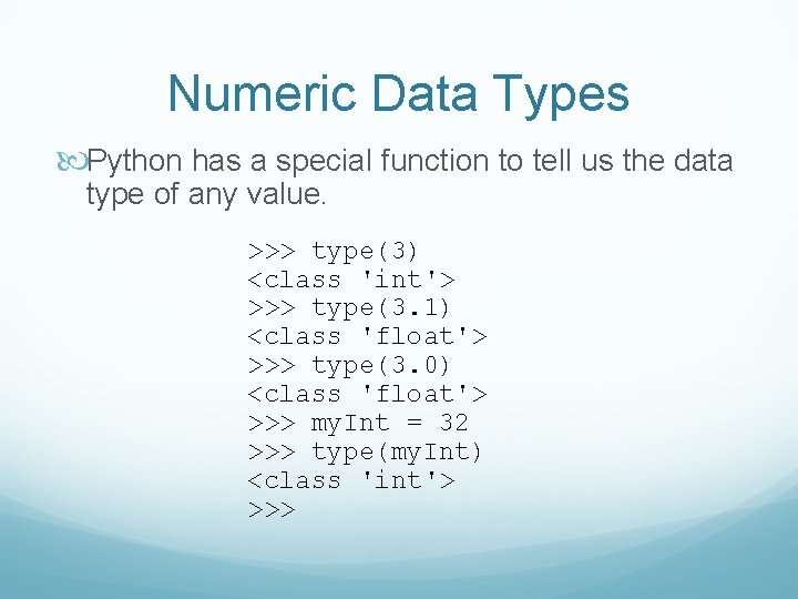 Numeric Data Types Python has a special function to tell us the data type