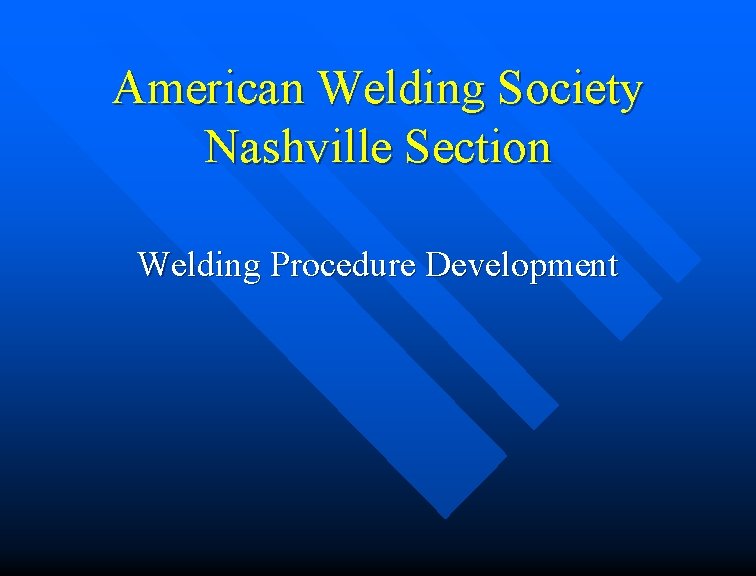 American Welding Society Nashville Section Welding Procedure Development 