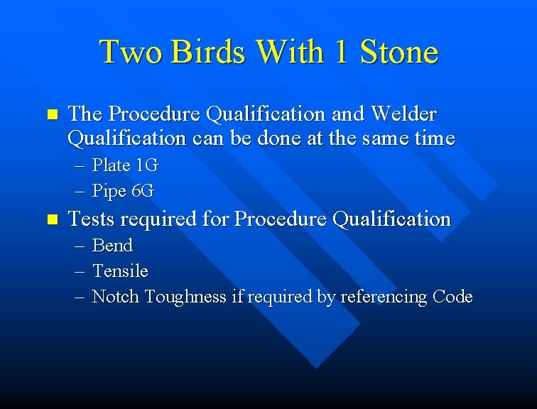 Two Birds With 1 Stone n The Procedure Qualification and Welder Qualification can be Two Birds With 1 Stone n The Procedure Qualification and Welder Qualification can be