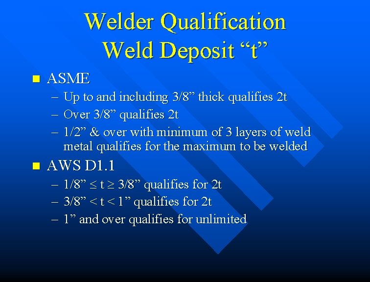 Welder Qualification Weld Deposit “t” n ASME – Up to and including 3/8” thick