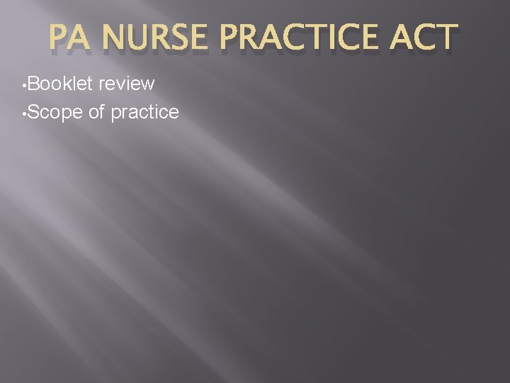 PA NURSE PRACTICE ACT • Booklet review • Scope of practice 