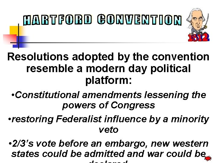Resolutions adopted by the convention resemble a modern day political platform: • Constitutional amendments