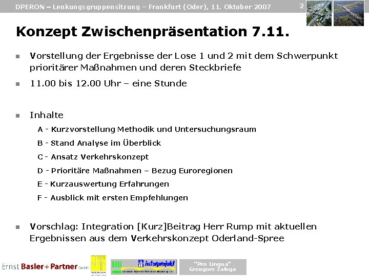 DPERON – Lenkungsgruppensitzung – Frankfurt (Oder), 11. Oktober 2007 2 Konzept Zwischenpräsentation 7. 11.