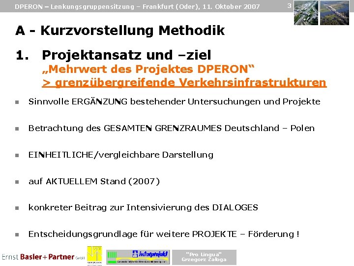DPERON – Lenkungsgruppensitzung – Frankfurt (Oder), 11. Oktober 2007 3 A - Kurzvorstellung Methodik