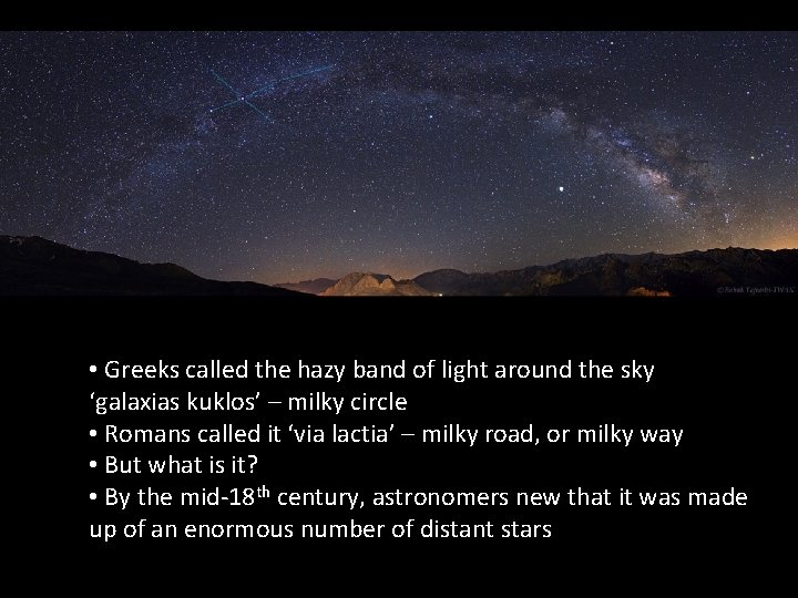 • Greeks called the hazy band of light around the sky ‘galaxias kuklos’ • Greeks called the hazy band of light around the sky ‘galaxias kuklos’