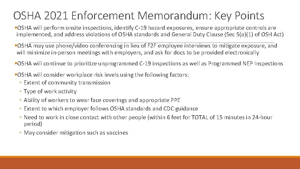 OSHA 2021 Enforcement Memorandum: Key Points §OSHA will perform onsite inspections, identify C-19 hazard OSHA 2021 Enforcement Memorandum: Key Points §OSHA will perform onsite inspections, identify C-19 hazard