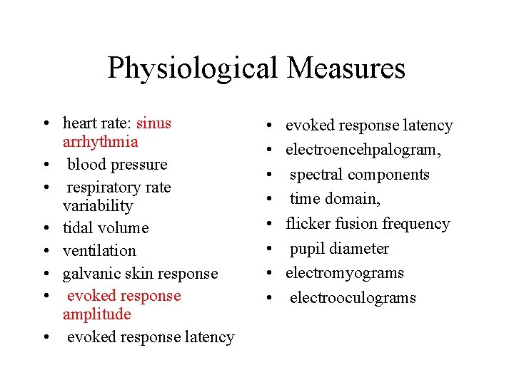 Physiological Measures • heart rate: sinus arrhythmia • blood pressure • respiratory rate variability