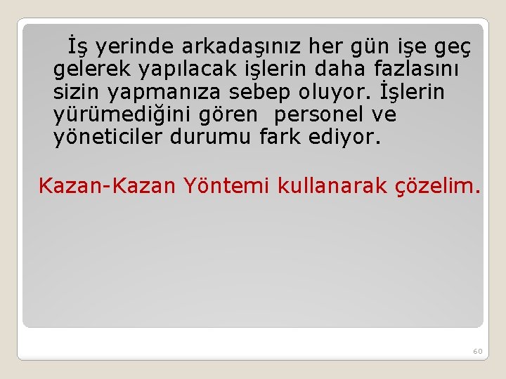 İş yerinde arkadaşınız her gün işe geç gelerek yapılacak işlerin daha fazlasını sizin yapmanıza