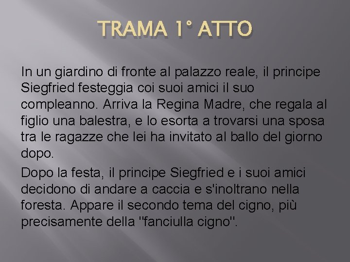 TRAMA 1° ATTO In un giardino di fronte al palazzo reale, il principe Siegfried