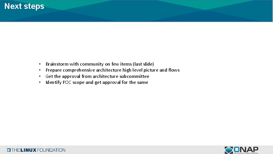 Next steps • • Brainstorm with community on few items (last slide) Prepare comprehensive