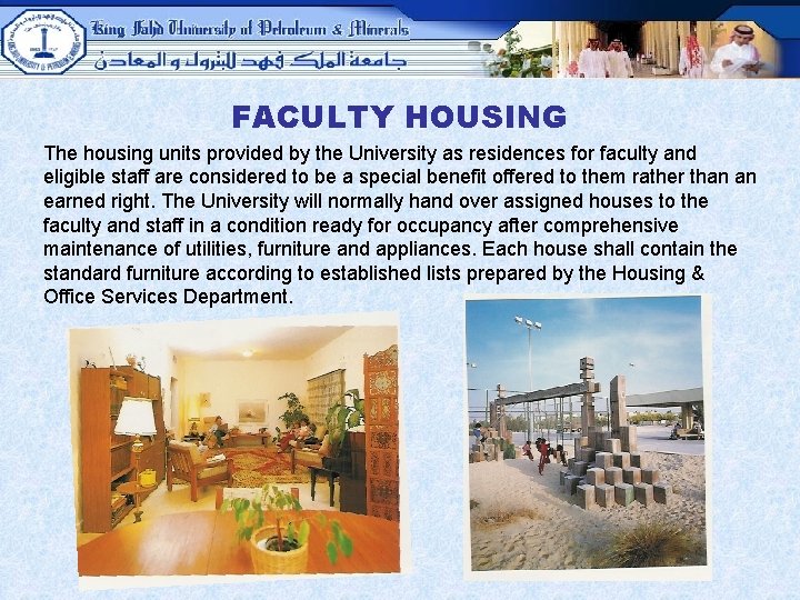 FACULTY HOUSING The housing units provided by the University as residences for faculty and