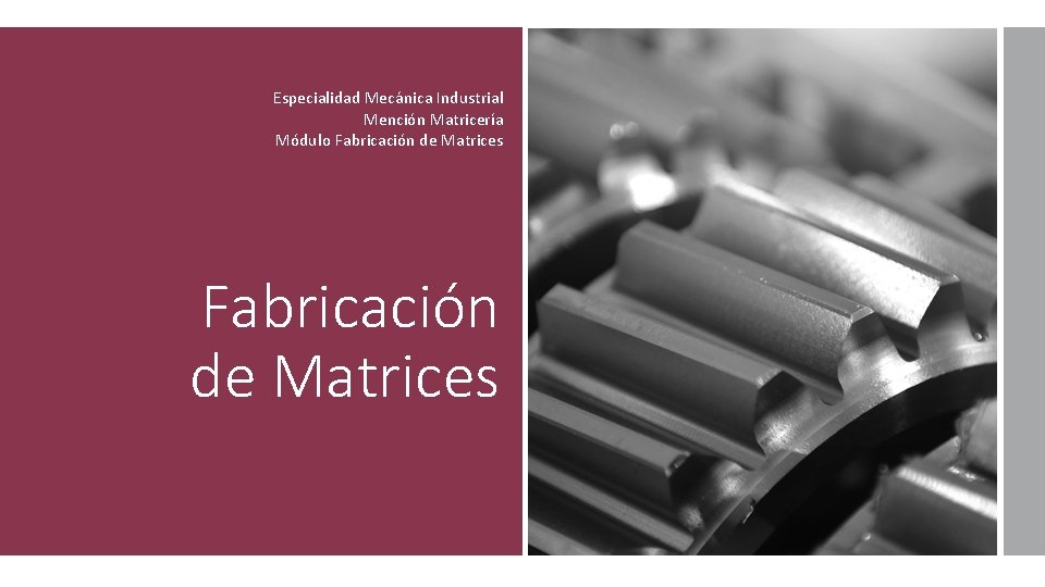 Especialidad Mecánica Industrial Mención Matricería Módulo Fabricación de Matrices 