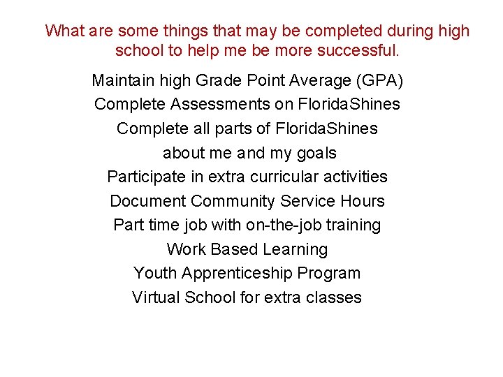 What are some things that may be completed during high school to help me