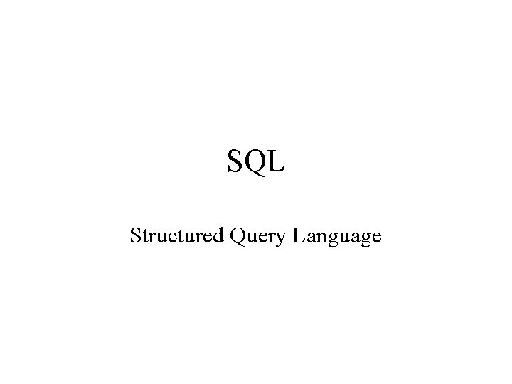 SQL Structured Query Language 