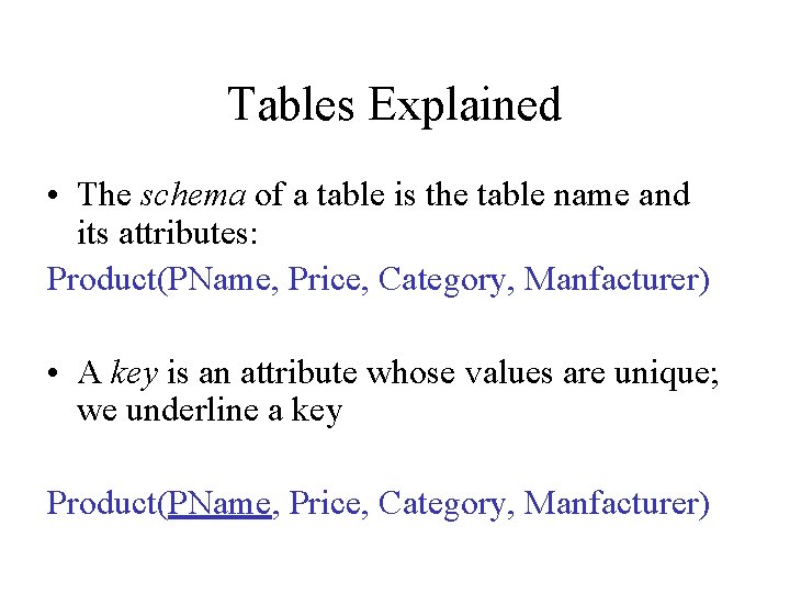 Tables Explained • The schema of a table is the table name and its