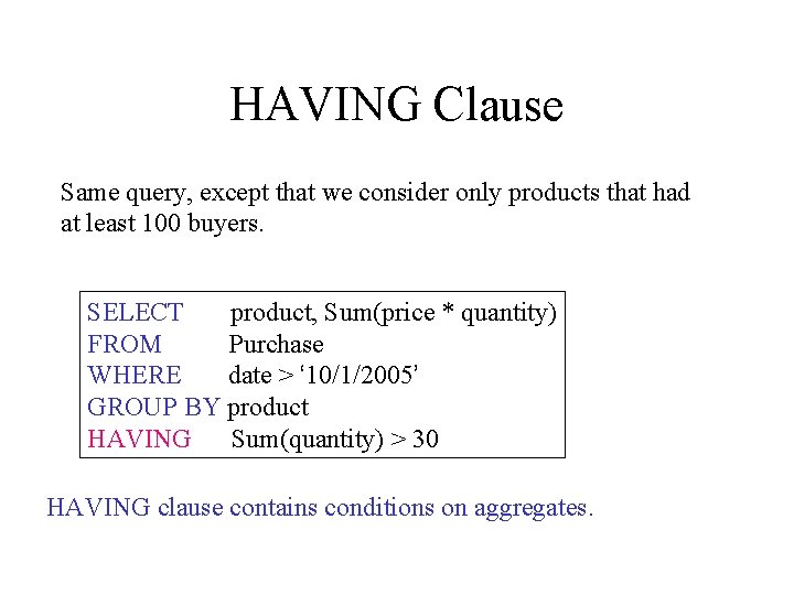 HAVING Clause Same query, except that we consider only products that had at least