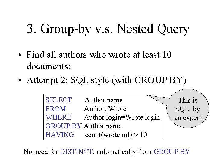 3. Group-by v. s. Nested Query • Find all authors who wrote at least