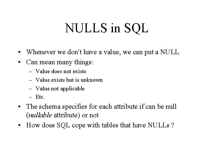 NULLS in SQL • Whenever we don’t have a value, we can put a