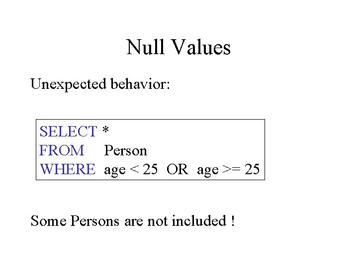 Null Values Unexpected behavior: SELECT * FROM Person WHERE age < 25 OR age