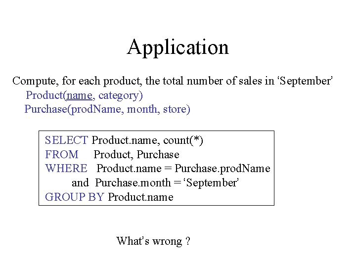 Application Compute, for each product, the total number of sales in ‘September’ Product(name, category)