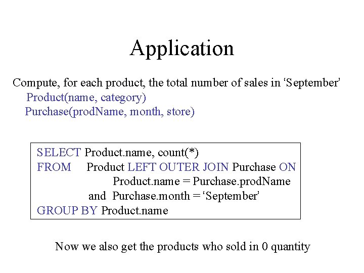 Application Compute, for each product, the total number of sales in ‘September’ Product(name, category)