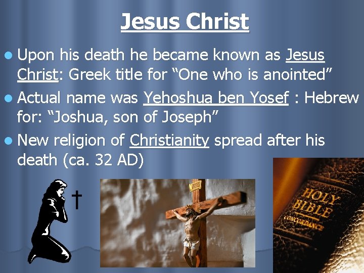 Jesus Christ l Upon his death he became known as Jesus Christ: Greek title