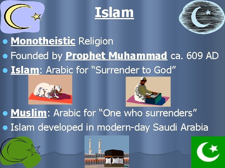 Islam l Monotheistic Religion l Founded by Prophet Muhammad ca. 609 AD l Islam: