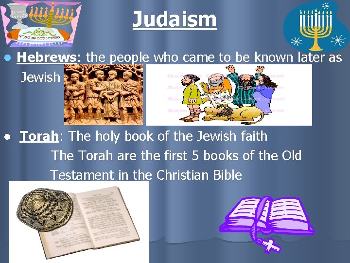 Judaism l Hebrews: the people who came to be known later as Jewish ●