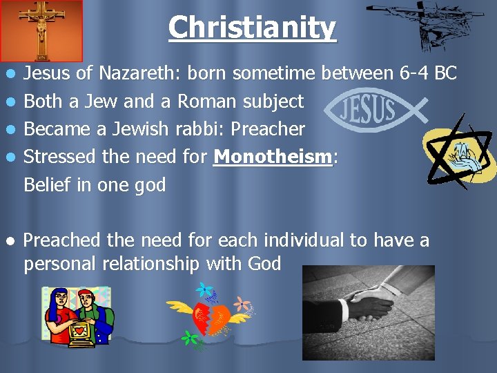 Christianity l l Jesus of Nazareth: born sometime between 6 -4 BC Both a