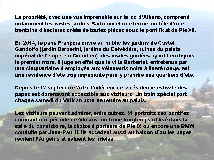 La propriété, avec une vue imprenable sur le lac d'Albano, comprend notamment les vastes