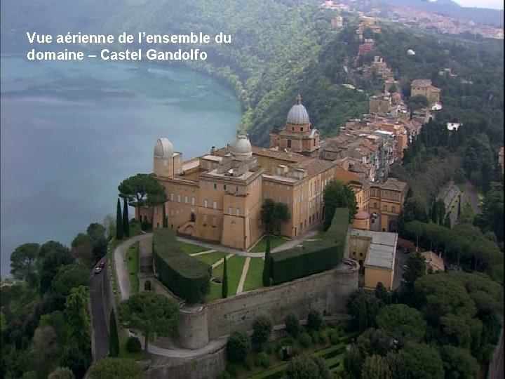 Vue aérienne de l’ensemble du domaine – Castel Gandolfo 