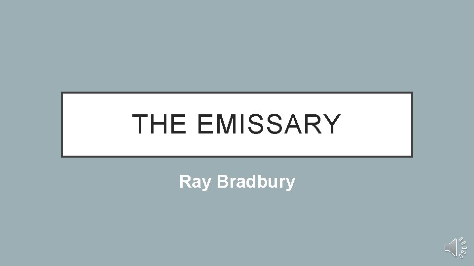 THE EMISSARY Ray Bradbury 