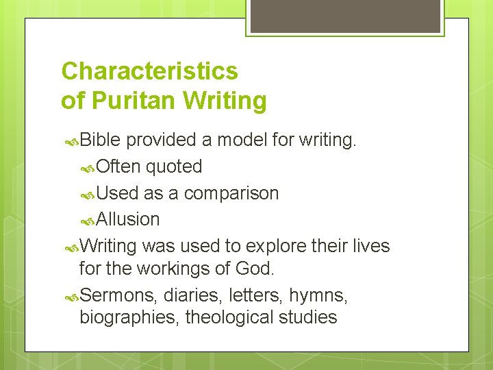 Characteristics of Puritan Writing Bible provided a model for writing. Often quoted Used as