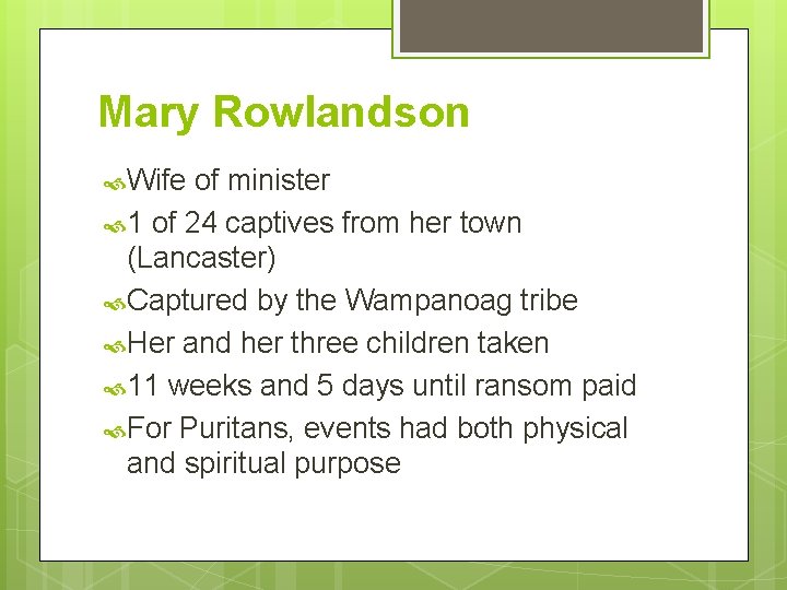 Mary Rowlandson Wife of minister 1 of 24 captives from her town (Lancaster) Captured
