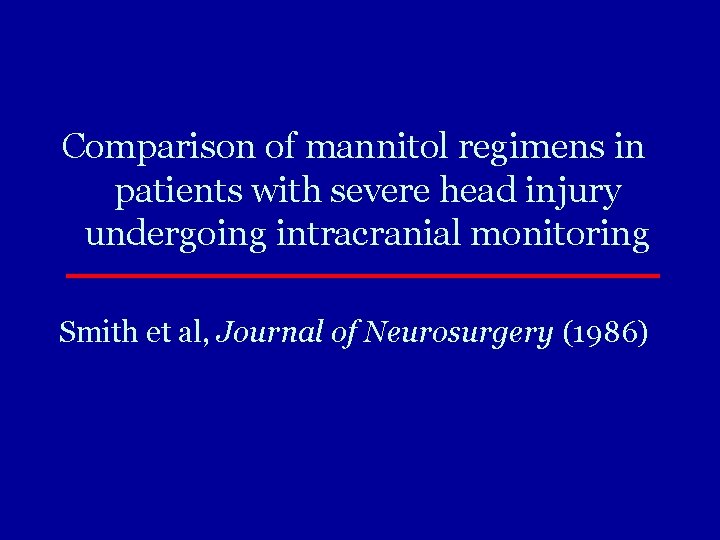 Comparison of mannitol regimens in patients with severe head injury undergoing intracranial monitoring Smith