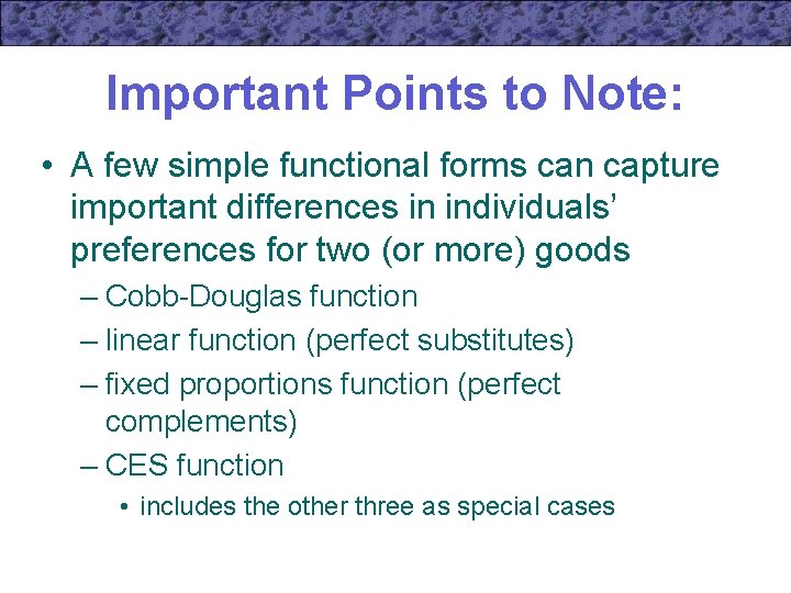 Important Points to Note: • A few simple functional forms can capture important differences